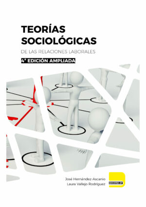 Teorías Sociológicas de las Relaciones Laborales. 4ª Edición