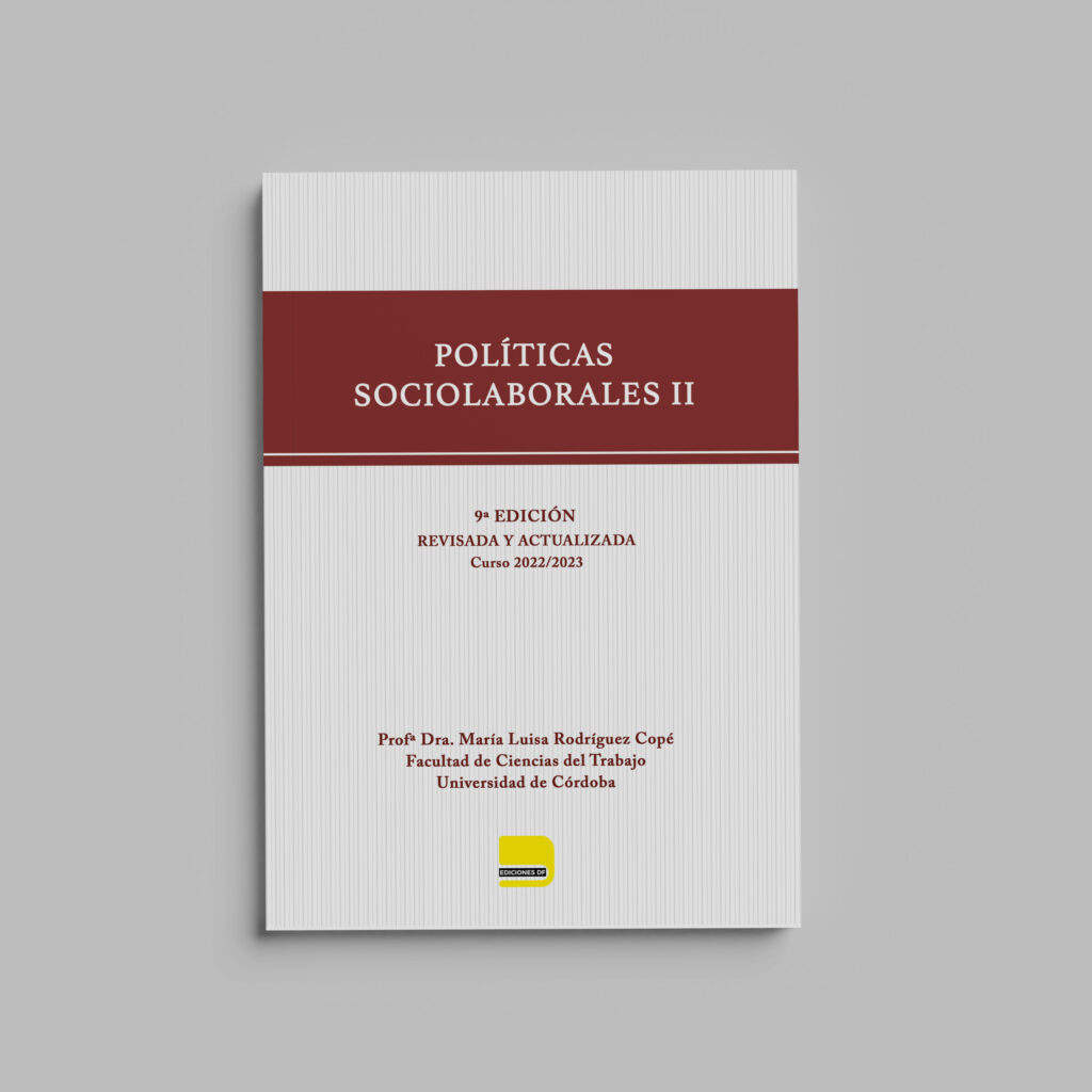 Los contenidos que se desarrollan en esta publicación están orientados a la asignatura de Políticas Sociolaborales II del Grado de Relaciones Laborales de la Universidad de Córdoba.