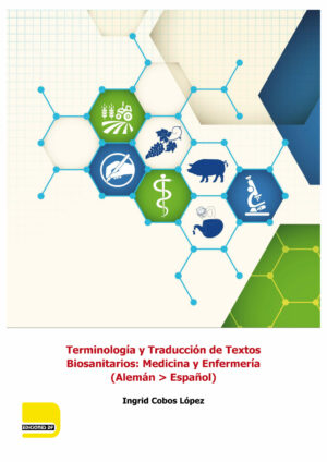 Terminología y Traducción de Textos Biosanitarios: Medicina y Enfermería (Alemán - Español)